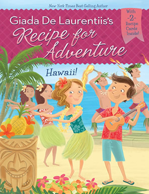 Recipe for Adventure #6: Hawaii by author Giada De Laurentiis