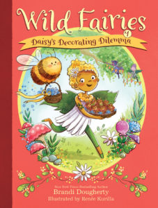 Wild Fairies #1: Daisy's Decorating Dilemma by Brandi Dougherty